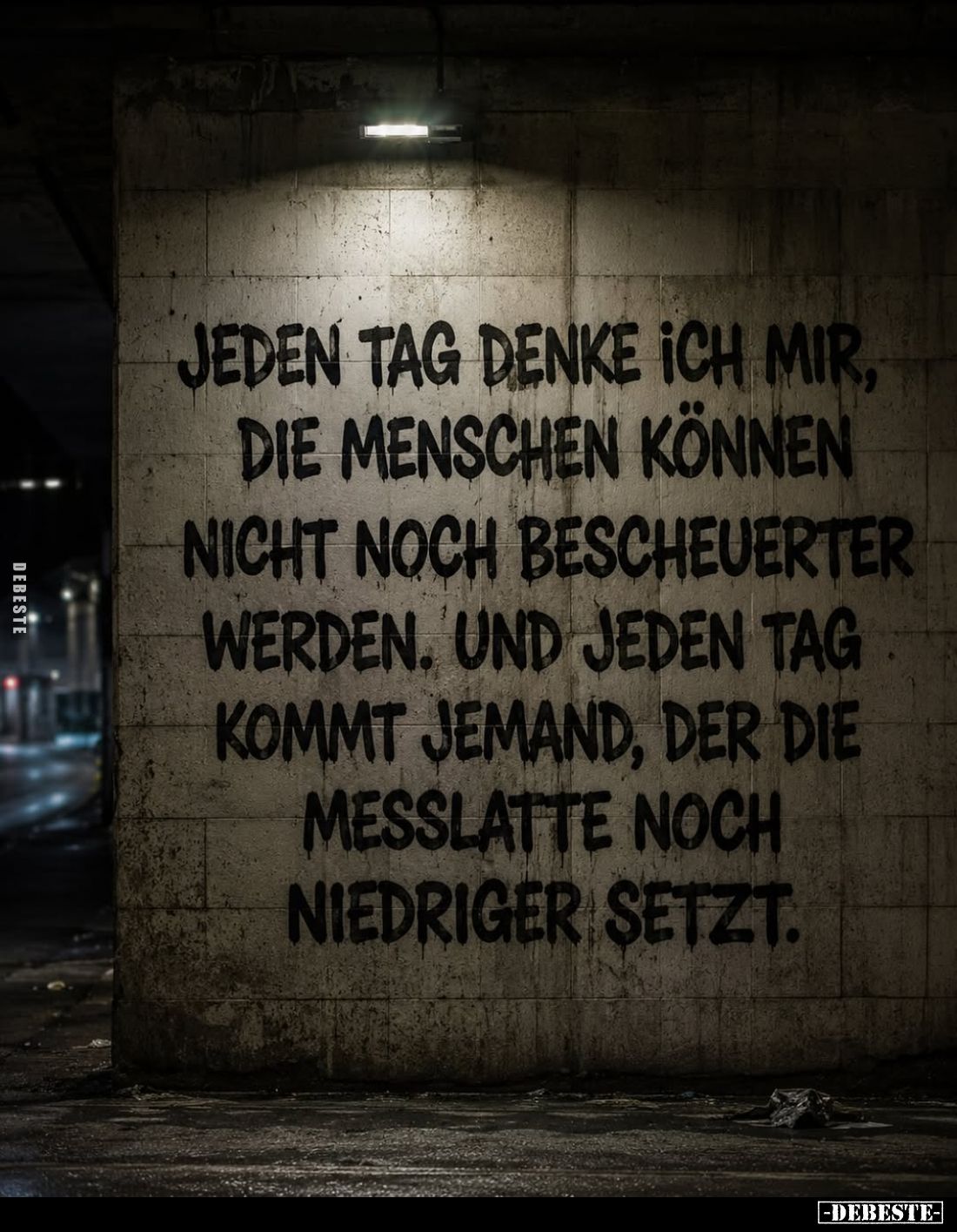 Jeden Tag denke ich mir, die Menschen können nicht noch bescheuerter werden. Und jeden Tag kommt jemand, der die Messlatte no...