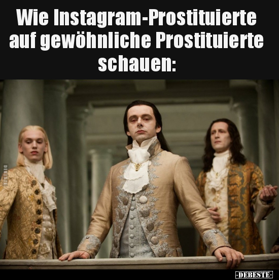 Wie Instagram-Prostituierte auf gewöhnliche Prostituierte.. - Lustige Bilder | DEBESTE.de