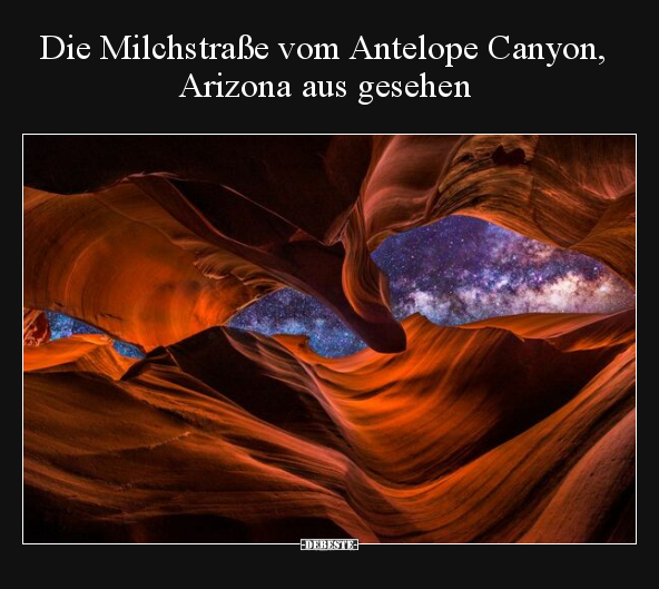 Die Milchstraße vom Antelope Canyon, Arizona aus.. - Lustige Bilder | DEBESTE.de