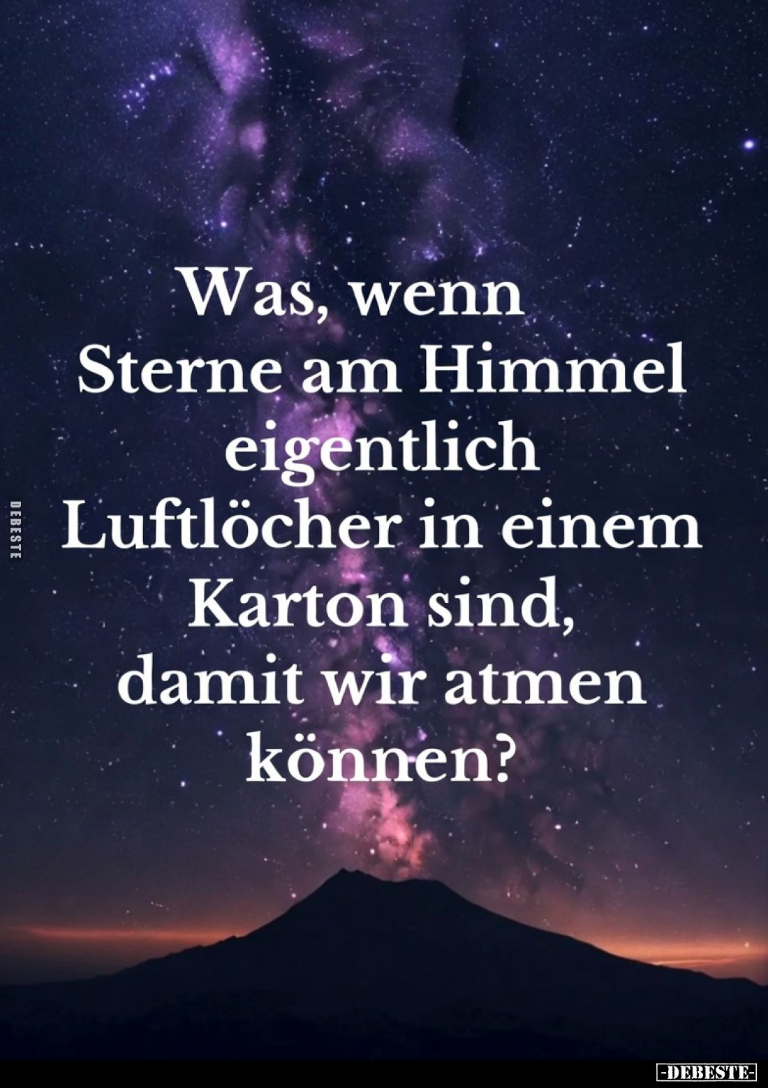 Was, wenn Sterne am Himmel eigentlich Luftlöcher in einem Karton sind, damit wir atmen können?