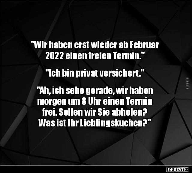 "Wir haben erst wieder ab Februar 2022 einen freien.." - Lustige Bilder | DEBESTE.de