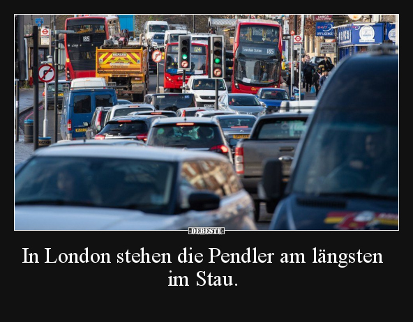 In London stehen die Pendler am längsten im Stau... - Lustige Bilder | DEBESTE.de