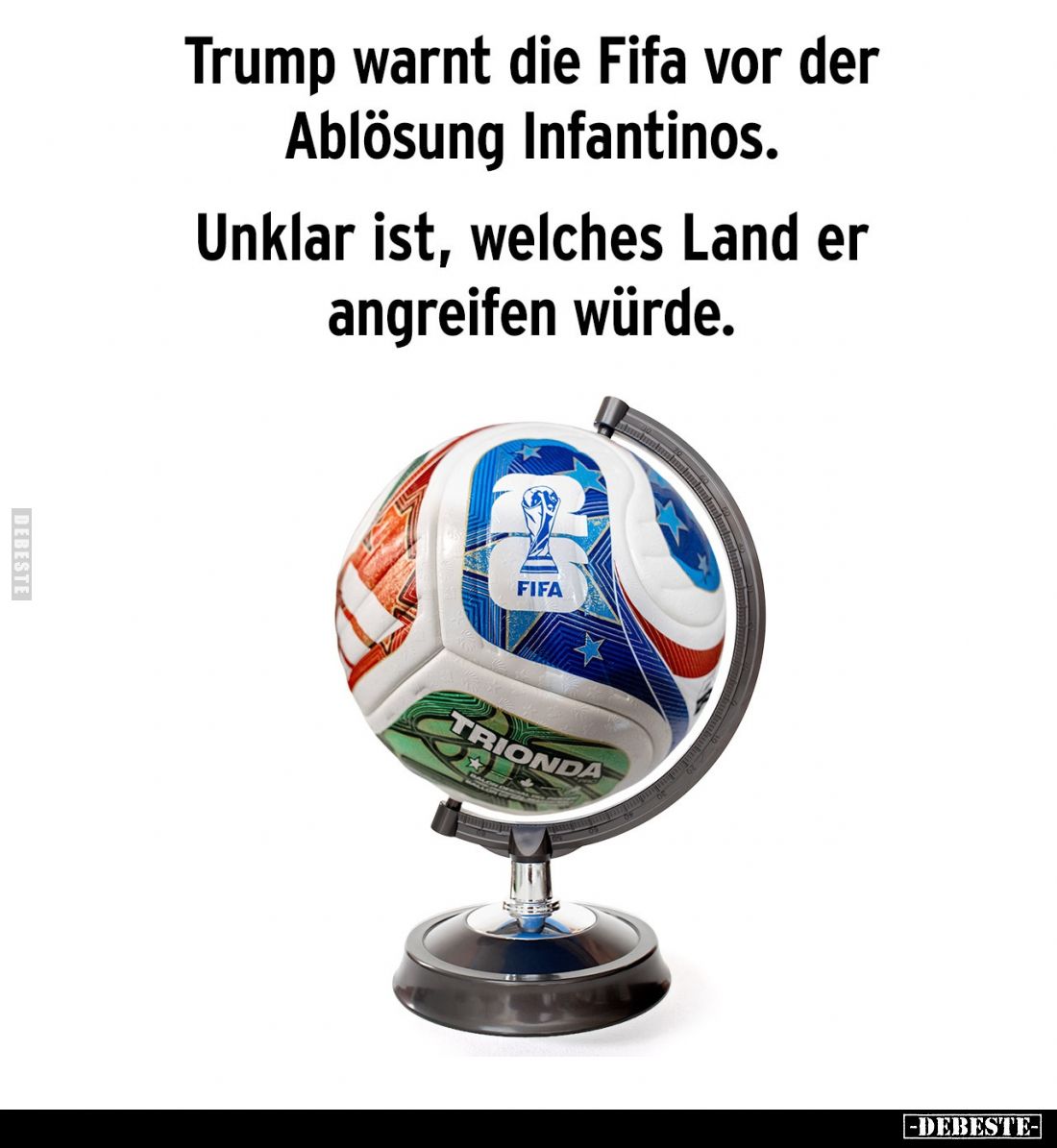 Trump warnt die Fifa vor der Ablösung Infantinos.
Unklar ist, welches Land er angreifen würde.