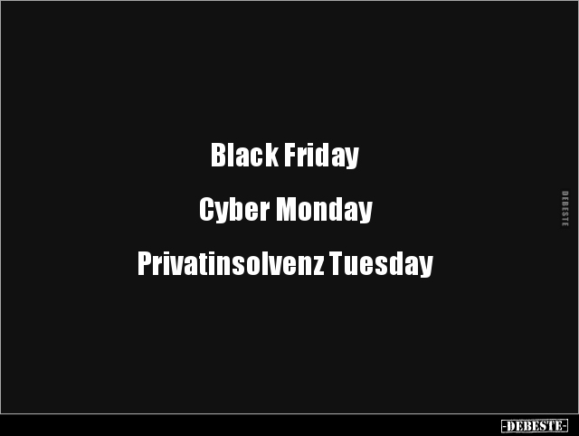 Black Friday.. Cyber Monday.. - Lustige Bilder | DEBESTE.de
