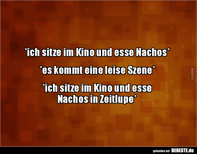 Ich sitze im Kino und esse Nachos.. - Lustige Bilder | DEBESTE.de