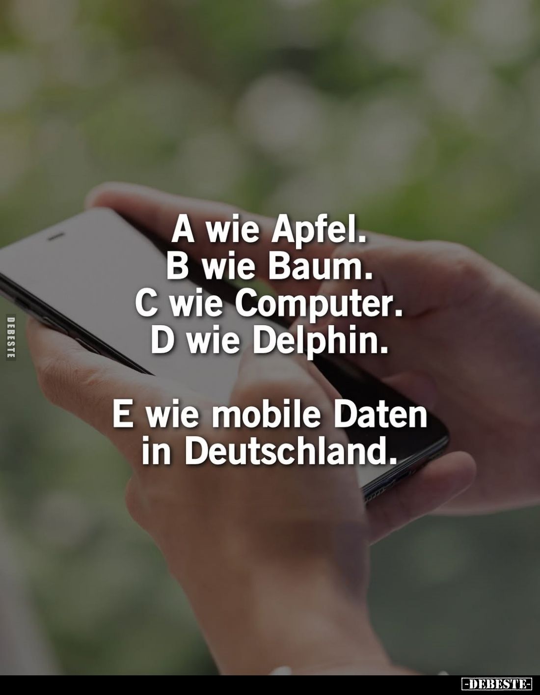 A wie Apfel. -
B wie Baum. -
C wie Computer. -
D wie Delphin. -
E wie mobile Daten in Deutschland.