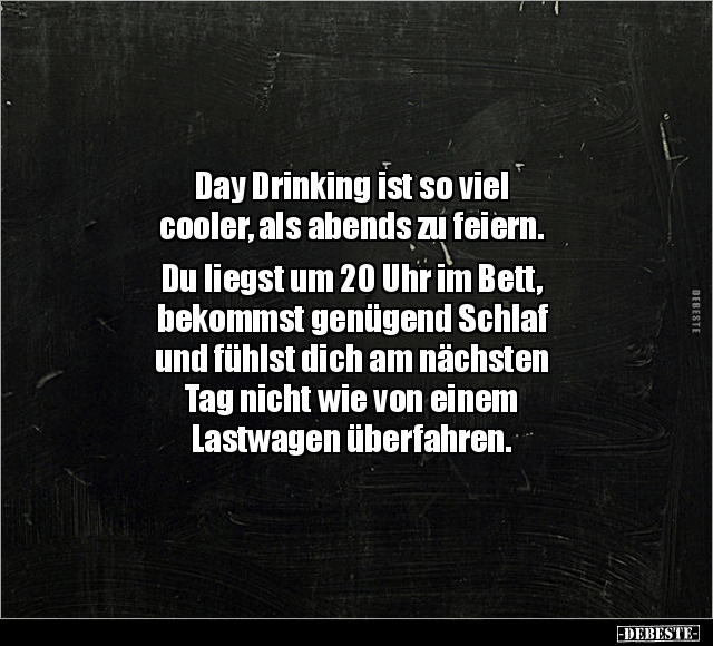 Day Drinking ist so viel cooler, als abends zu feiern... - Lustige Bilder | DEBESTE.de