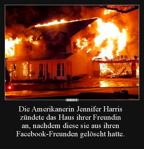 Die Amerikanerin Jennifer Harris zündete das Haus ihrer.. - Lustige Bilder | DEBESTE.de
