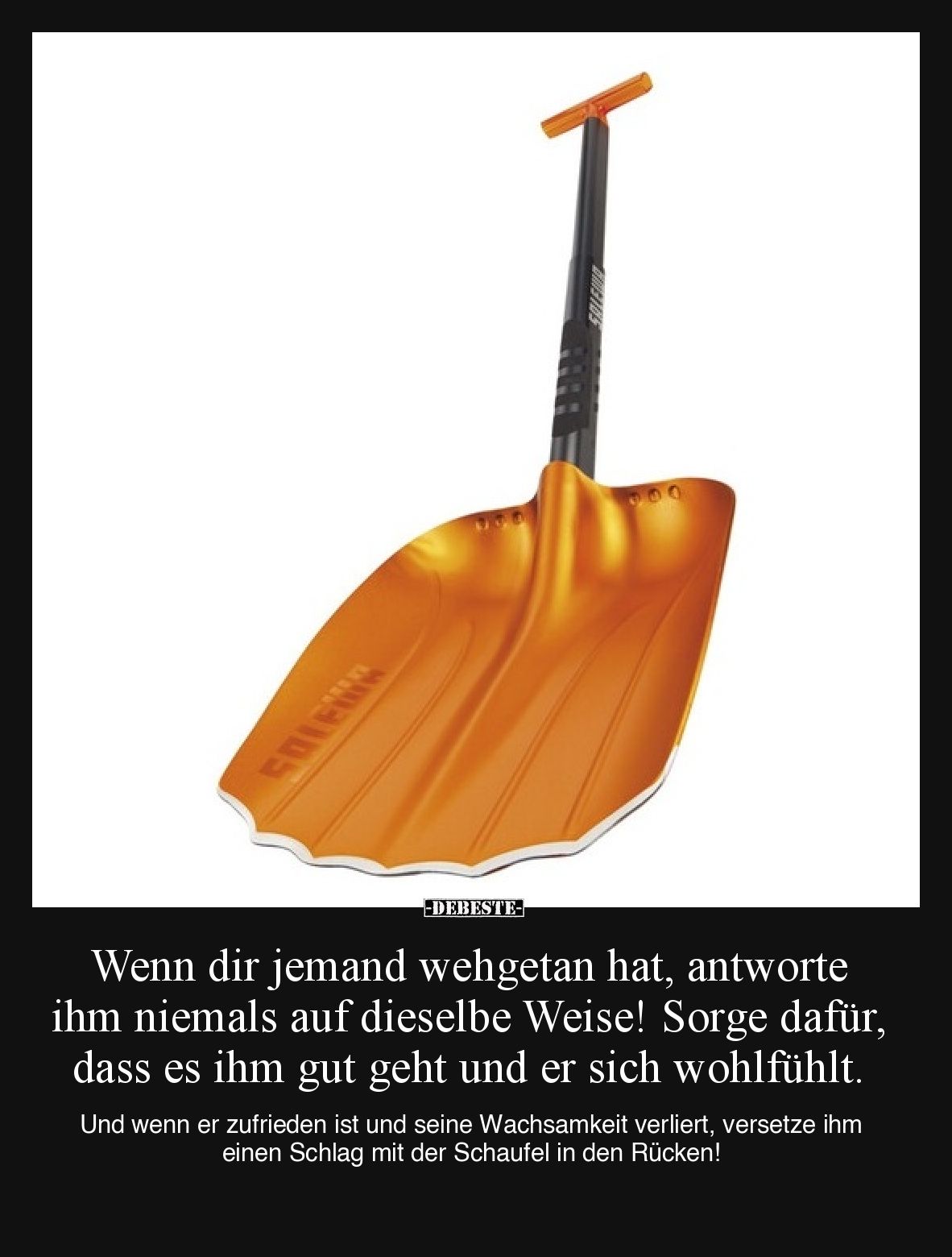 Wenn dir jemand wehgetan hat, antworte ihm niemals auf dieselbe Weise! Sorge dafür, dass es ihm gut geht und er sich wohlfühl...