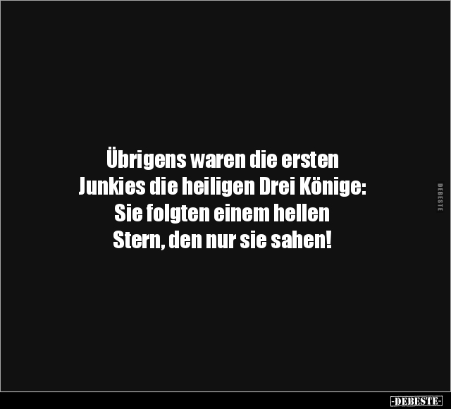 Übrigens waren die ersten Junkies.. - Lustige Bilder | DEBESTE.de