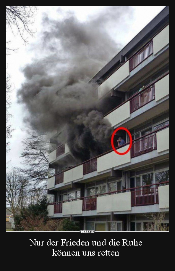 Nur der Frieden und die Ruhe können uns retten..