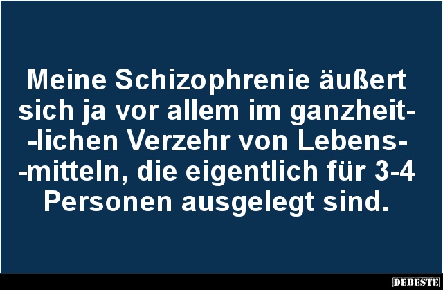 Meine Schizophrenie äußert sich ja vor allem.. - Lustige Bilder | DEBESTE.de