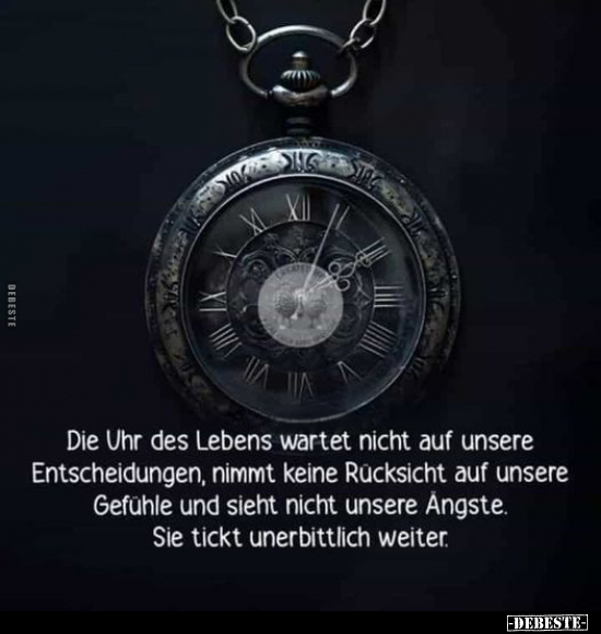 Die Uhr des Lebens wartet nicht auf unsere Entscheidungen.. - Lustige Bilder | DEBESTE.de