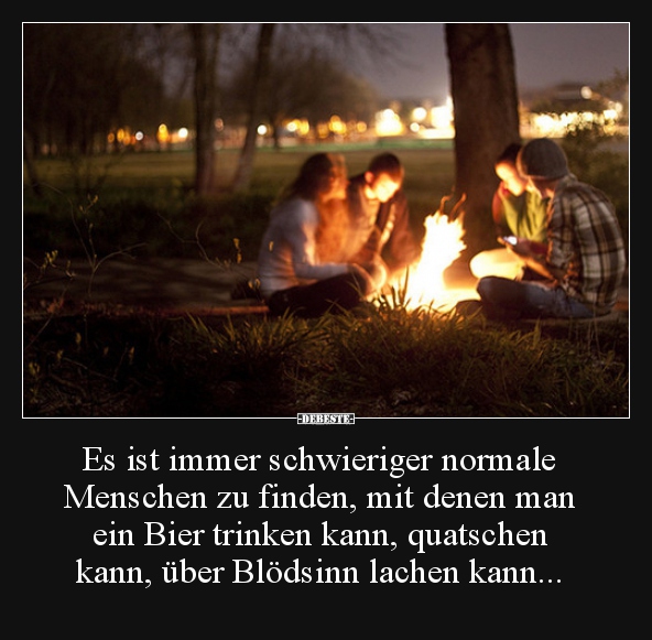 Es ist immer schwieriger normale Menschen zu finden, mit.. - Lustige Bilder | DEBESTE.de