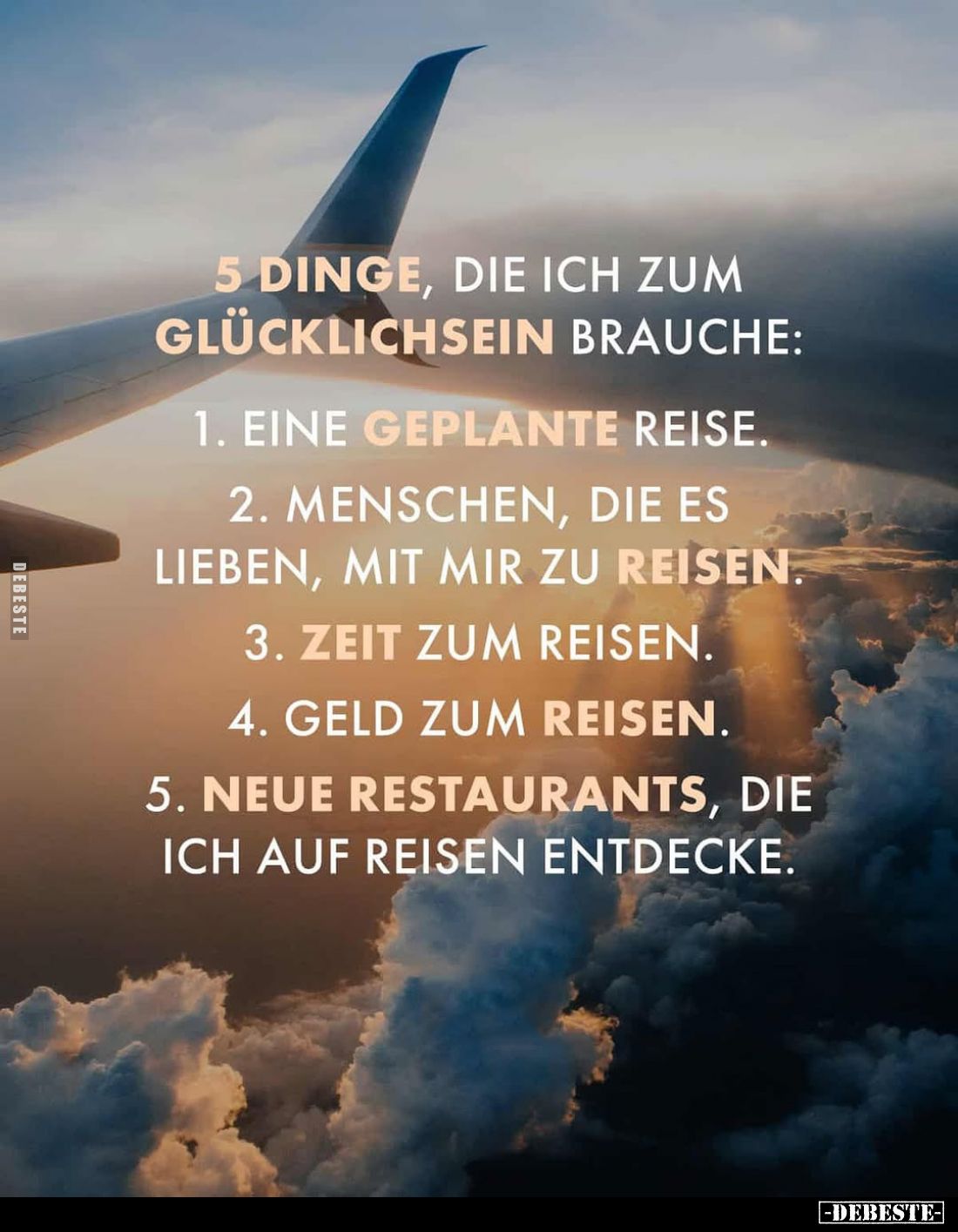 5 Dinge, die ich zum Glücklichsein brauche:
1. Eine geplante Reise. -
2. Menschen, die es lieben, mit mir zu reisen. -
3. ...