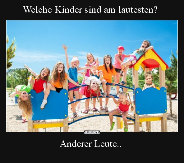 Welche Kinder sind am lautesten?