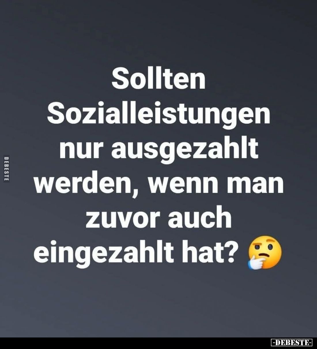 Sollten Sozialleistungen nur ausgezahlt werden, wenn man zuvor auch eingezahlt hat?