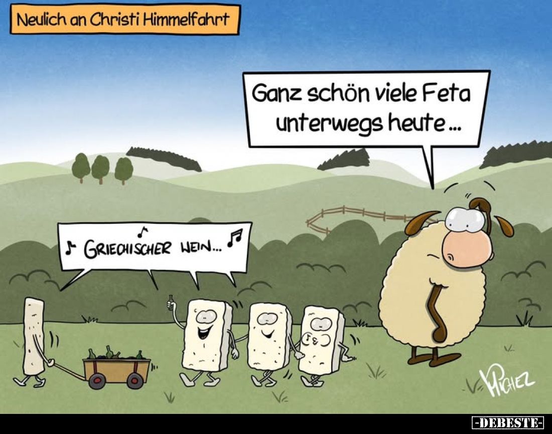 Neulich an Christi Himmelfahrt.
Ganz schön viele Feta unterwegs heute ...
Griechischer Wein ...