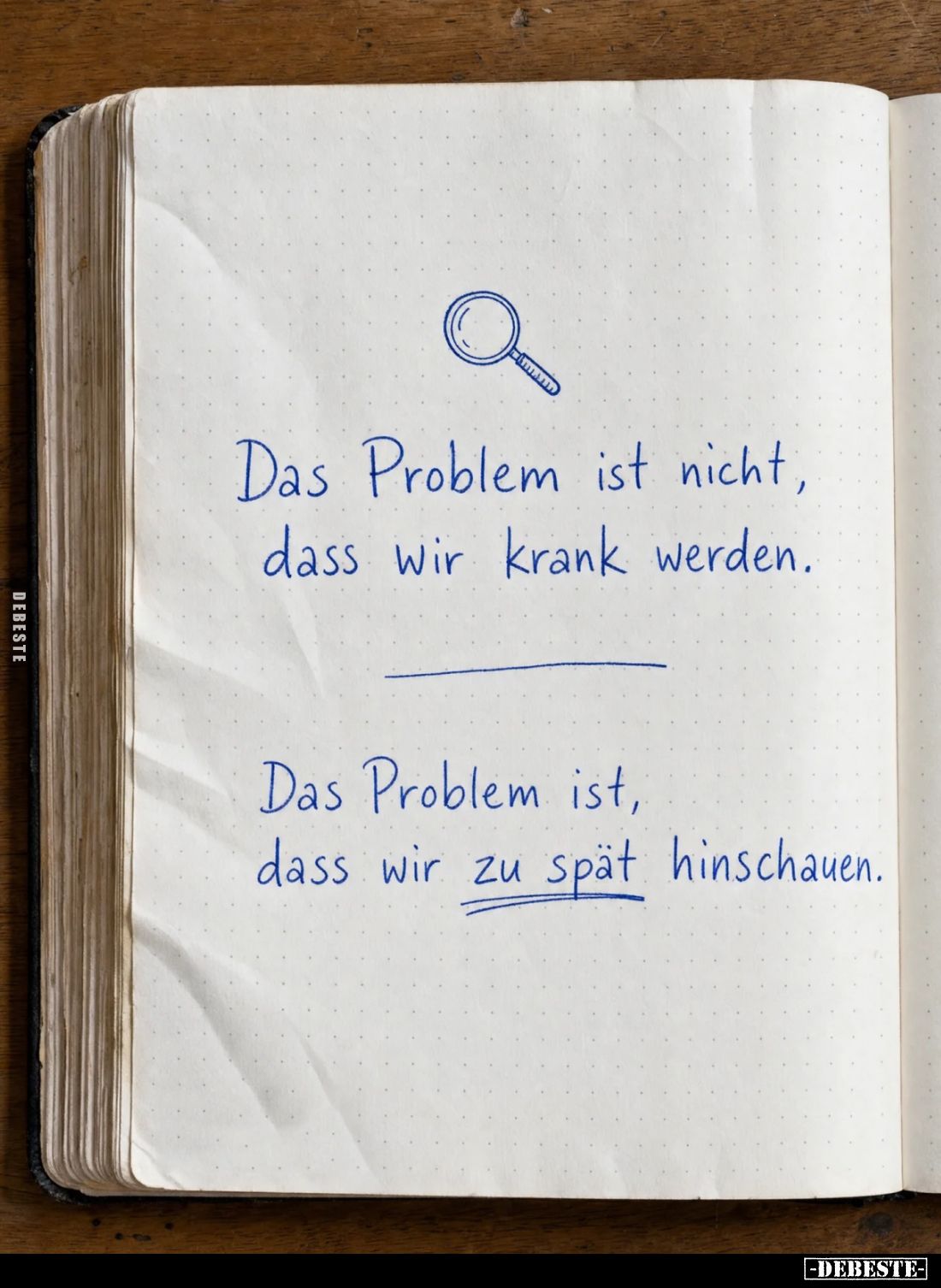 Das Problem ist nicht, dass wir krank werden.
Das Problem ist, dass wir zu spät hinschauen.