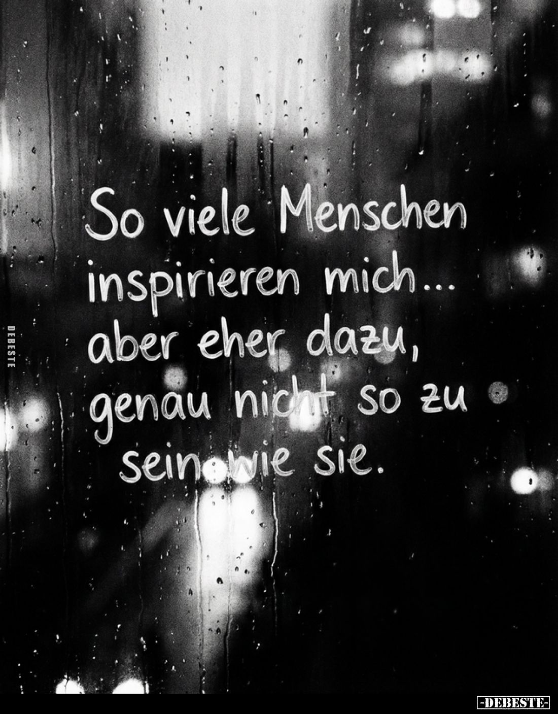 So viele Menschen
inspirieren mich...
aber eher dazu,
genau nicht so zu
sein wie sie.