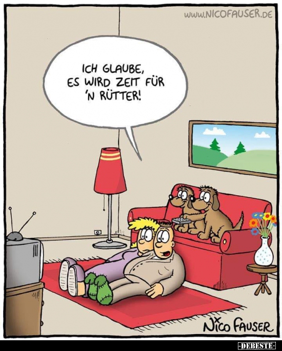 Ich glaube, es wird Zeit für 'n Rütter!..