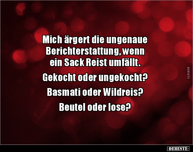Mich ärgert die ungenaue Berichterstattung, wenn ein.. - Lustige Bilder | DEBESTE.de