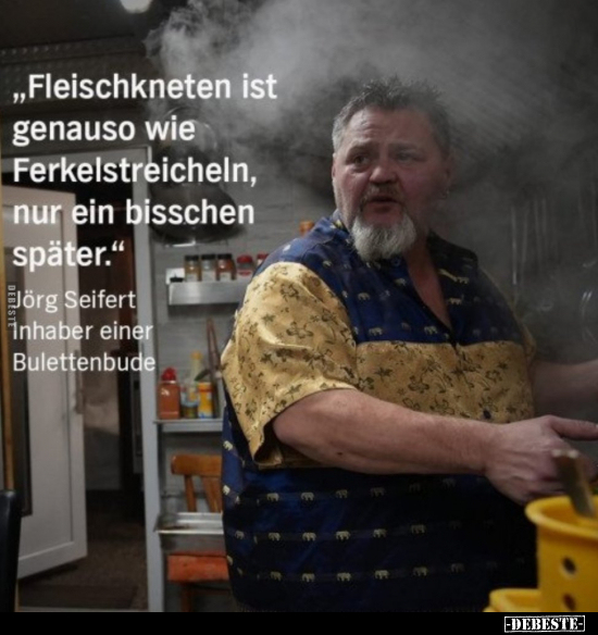 "Fleischkneten ist genauso wie Ferkelstreicheln.." - Lustige Bilder | DEBESTE.de