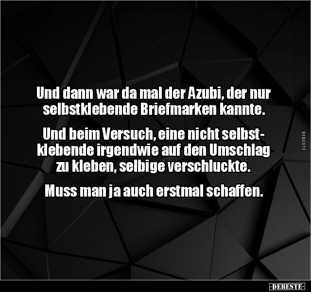 Und dann war da mal der Azubi, der nur selbstklebende.. - Lustige Bilder | DEBESTE.de