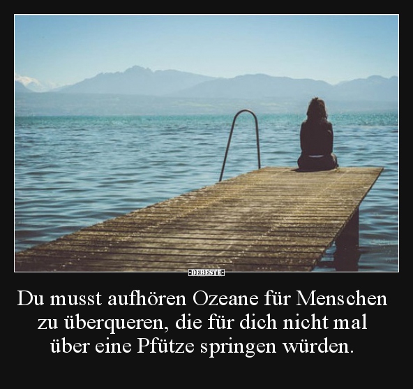 Du musst aufhören Ozeane für Menschen zu überqueren.. - Lustige Bilder | DEBESTE.de