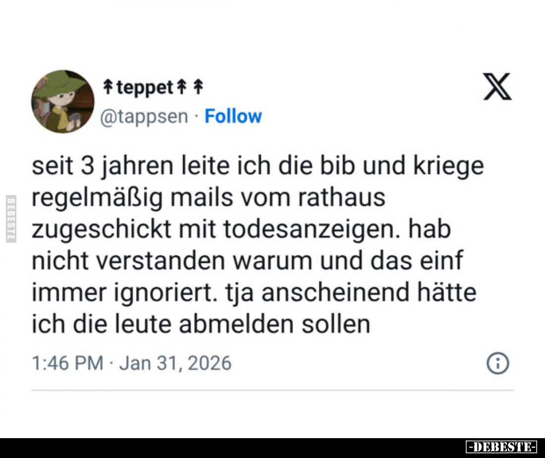 Seit 3 Jahren leite ich die Bib und kriege regelmäßig Mails vom Rathaus zugeschickt mit Todesanzeigen. Hab nicht verstanden, ...