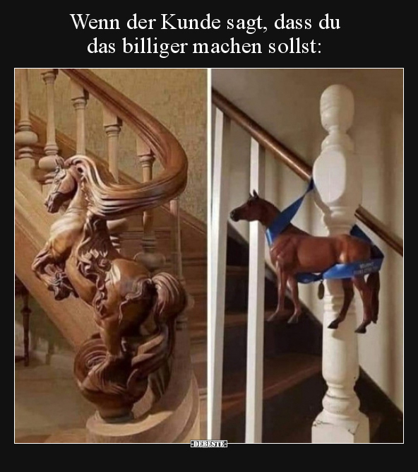 Wenn der Kunde sagt, dass du das billiger machen.. - Lustige Bilder | DEBESTE.de