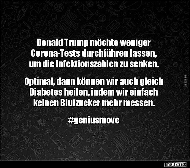 Donald Trump möchte weniger Corona-Tests durchführen.. - Lustige Bilder | DEBESTE.de
