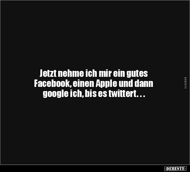 Jetzt nehme ich mir ein gutes Facebook.. - Lustige Bilder | DEBESTE.de
