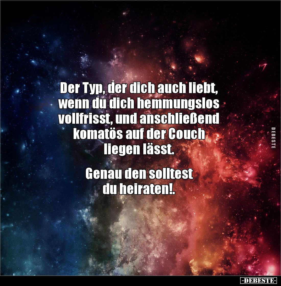Der Typ, der dich auch liebt, wenn du dich hemmungslos vollfrisst.. - Lustige Bilder | DEBESTE.de