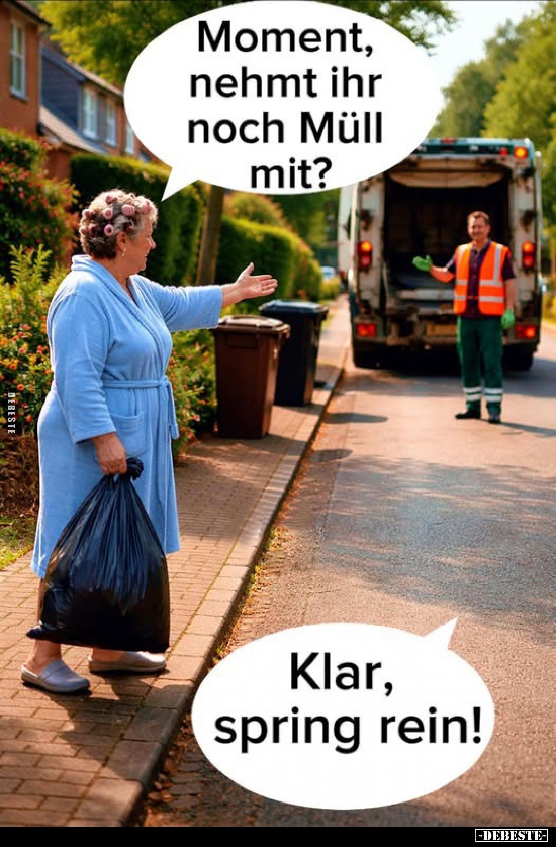 Moment, nehmt ihr noch Müll mit?
-
Klar, spring rein!