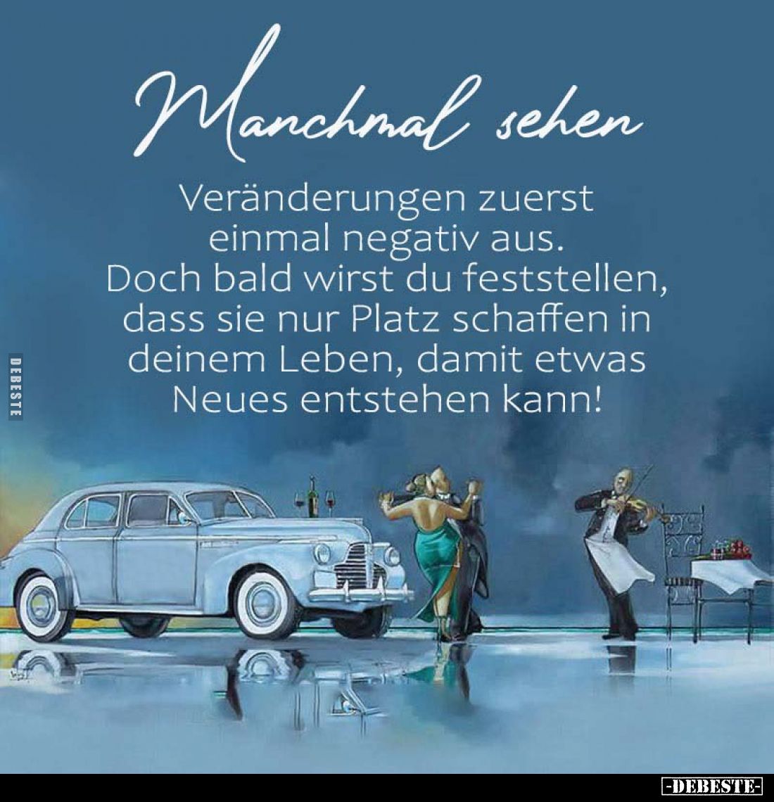 Manchmal sehen

Veränderungen zuerst einmal negativ aus.
Doch bald wirst du feststellen, dass sie nur Platz schaffen in de...