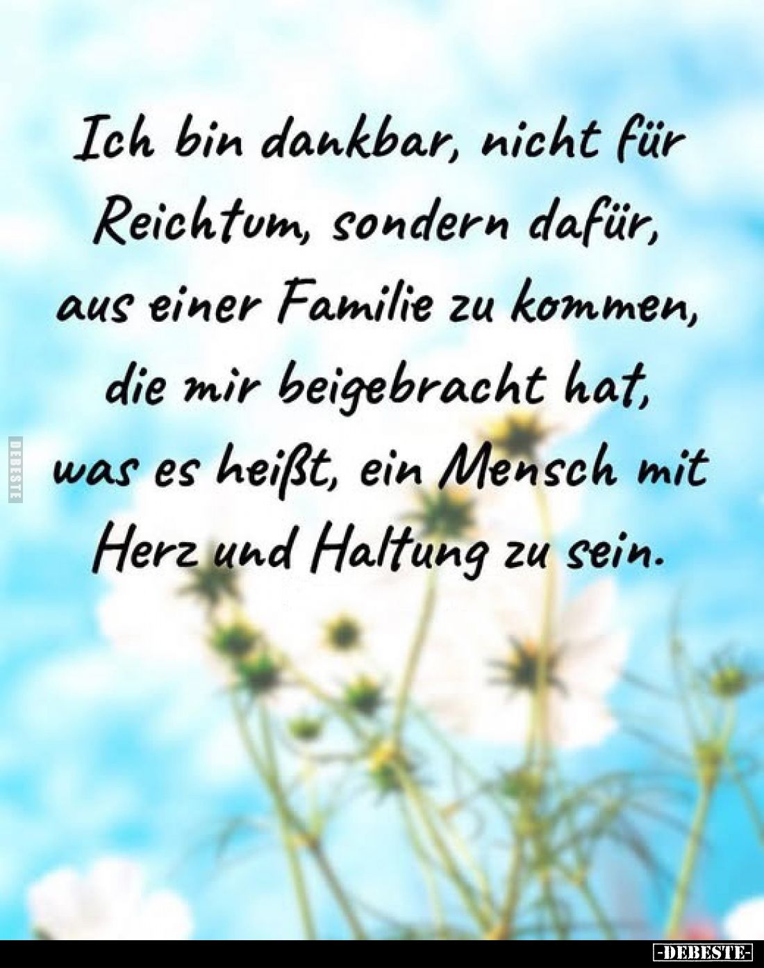 Ich bin dankbar, nicht für Reichtum, sondern dafür, aus einer Familie zu kommen, die mir beigebracht hat, was es heißt, ein M...