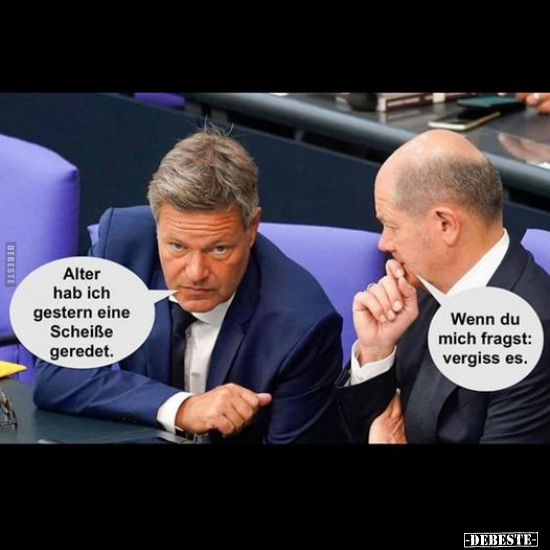 Alter hab ich gestern eine Scheiße geredet. Wenn du mich fragst: vergiss es.