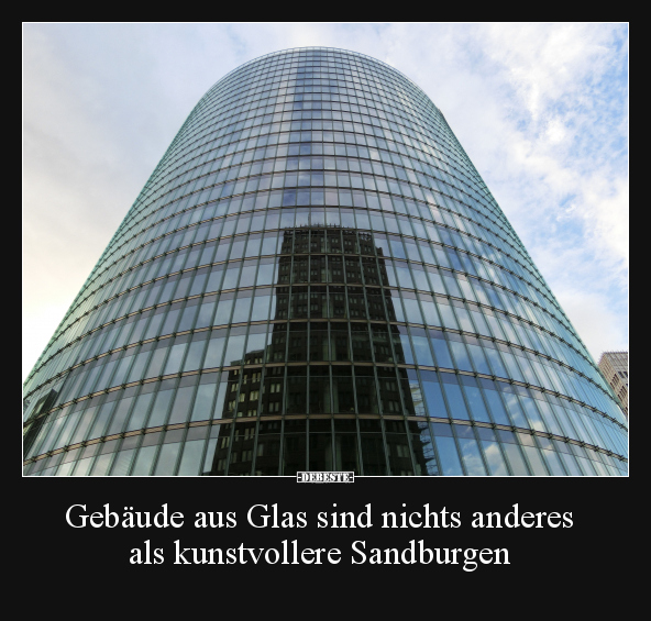 Gebäude aus Glas sind nichts anderes als kunstvollere.. - Lustige Bilder | DEBESTE.de