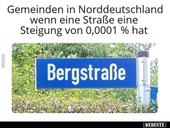 Gemeinden in Norddeutschland wenn eine Straße eine Steigung.. - Lustige Bilder | DEBESTE.de