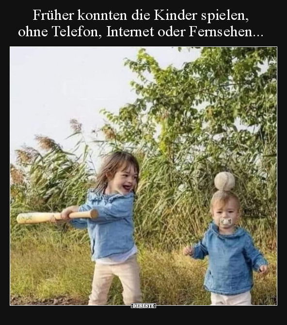 Früher konnten die Kinder spielen, ohne Telefon, Internet.. - Lustige Bilder | DEBESTE.de