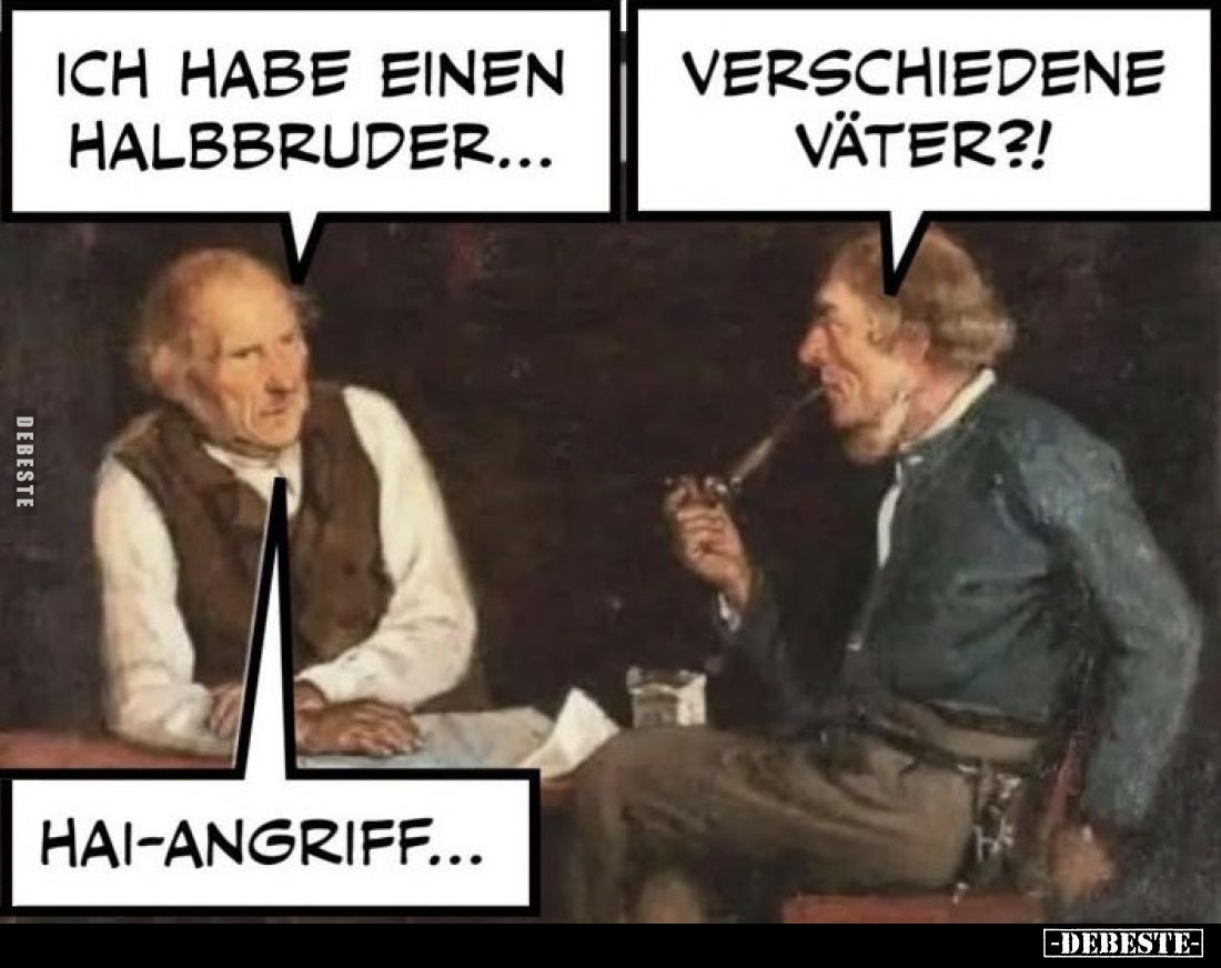 Ich habe einen Halbbruder...
Verschiedene Väter?!
Hai-Angriff...