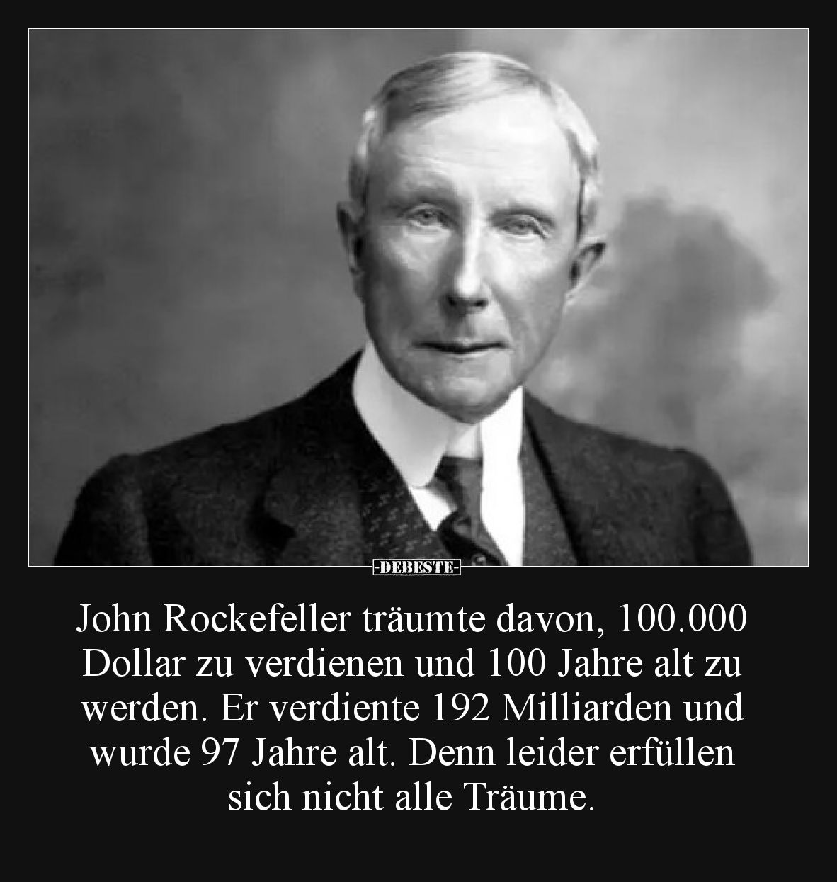John Rockefeller träumte davon, 100.000 Dollar zu verdienen und 100 Jahre alt zu werden. Er verdiente 192 Milliarden und wurd...
