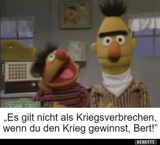 "Es gilt nicht als Kriegsverbrechen, wenn du den Krieg.." - Lustige Bilder | DEBESTE.de