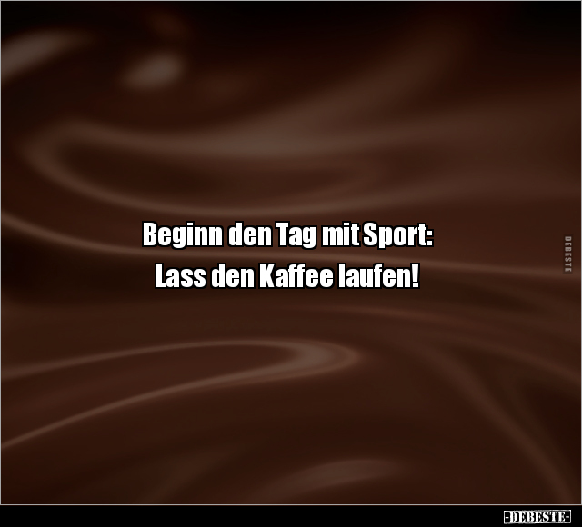 Beginn den Tag mit Sport: Lass den Kaffee laufen!.. - Lustige Bilder | DEBESTE.de