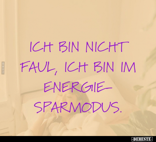 Ich bin nicht faul, ich bin im Energiesparmodus... - Lustige Bilder | DEBESTE.de