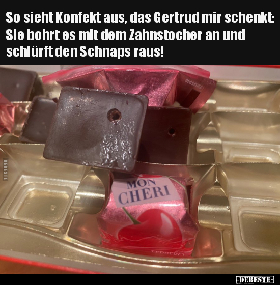 So sieht Konfekt aus, das Gertrud mir schenkt.. - Lustige Bilder | DEBESTE.de