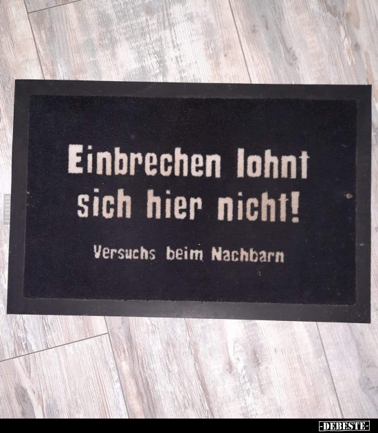 Einbrechen lohnt sich hier nicht!..