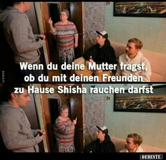 Wenn du deine Mutter fragst, ob du mit deinen Freunden zu.. - Lustige Bilder | DEBESTE.de