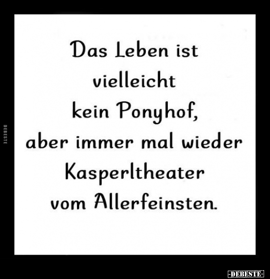 Das Leben ist vielleicht kein Ponyhof.. - Lustige Bilder | DEBESTE.de